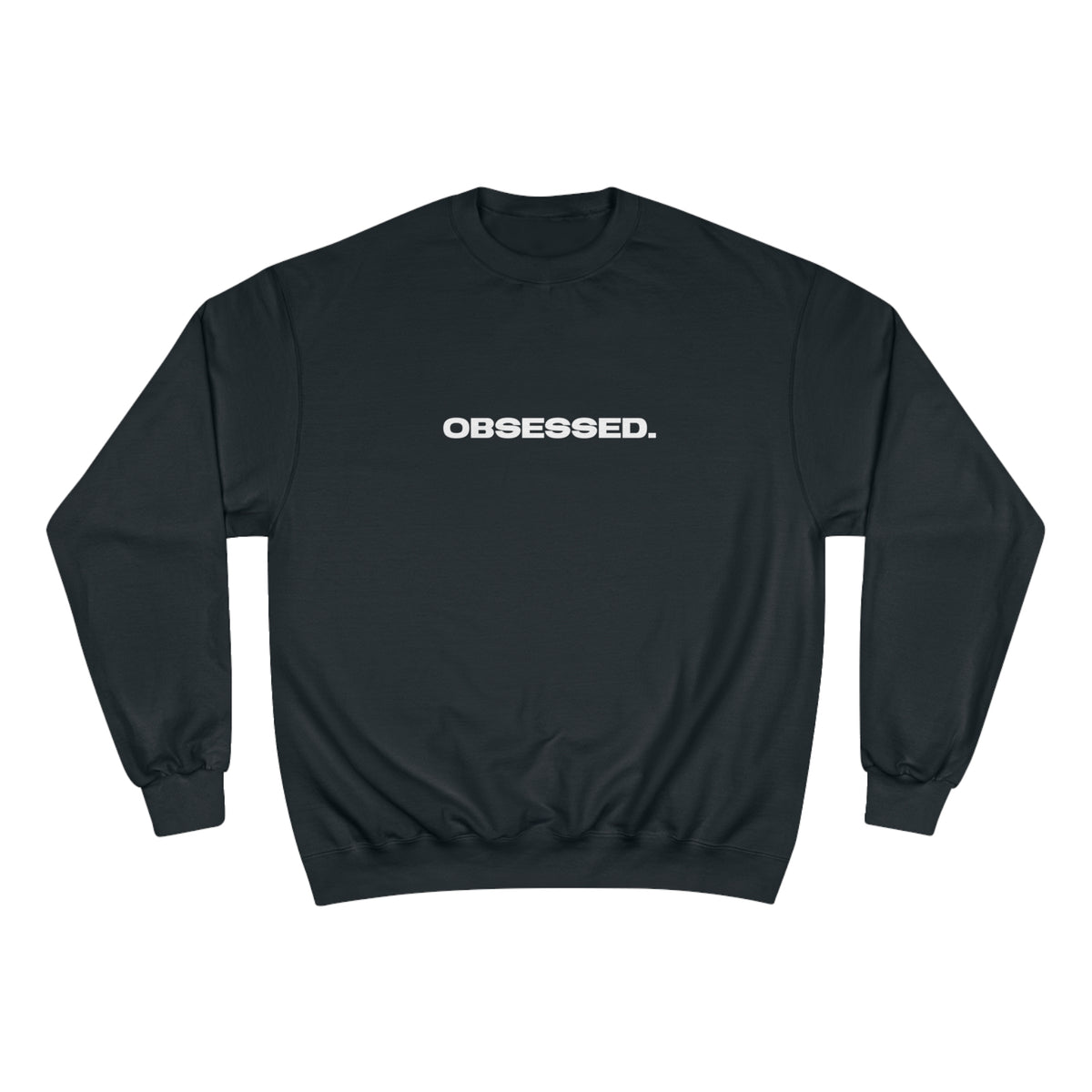 Obsessed Champion Sweatshirt